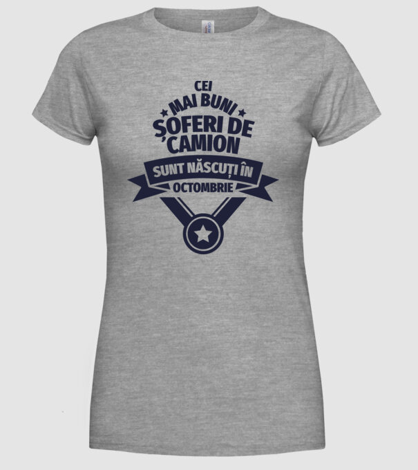 Cei mai buni șoferi de camion sunt născuți în Octombrie model gri pe tricou