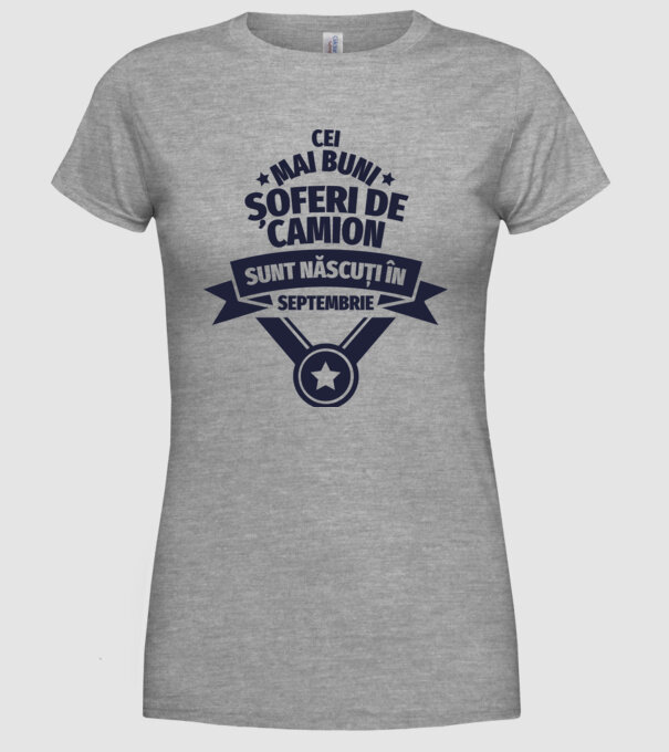 Cei mai buni șoferi de camion sunt născuți în Septembrie model gri pe tricou