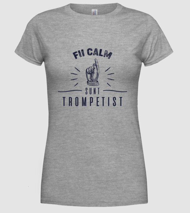 fii calm, sunt trompetist model gri pe tricou