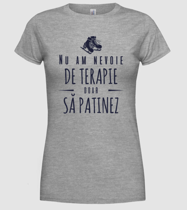 nu am nevoie de terapie doar să patinez model gri pe tricou