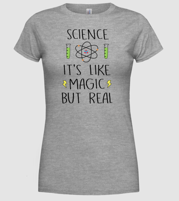 Science its like magic, but real model gri pe tricou
