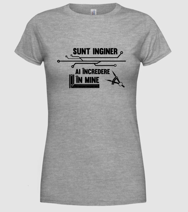 Sunt inginer, ai încredere în mine model gri pe tricou