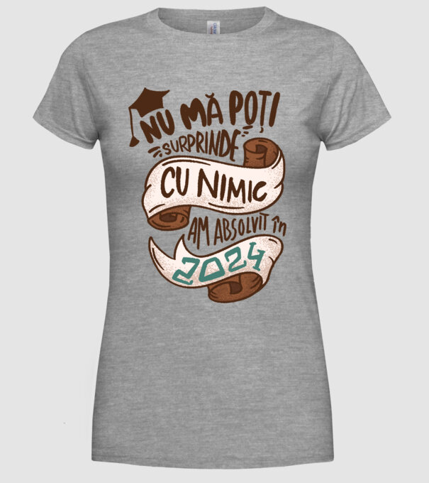 Nu mă poți surprinde cu nimic model gri pe tricou