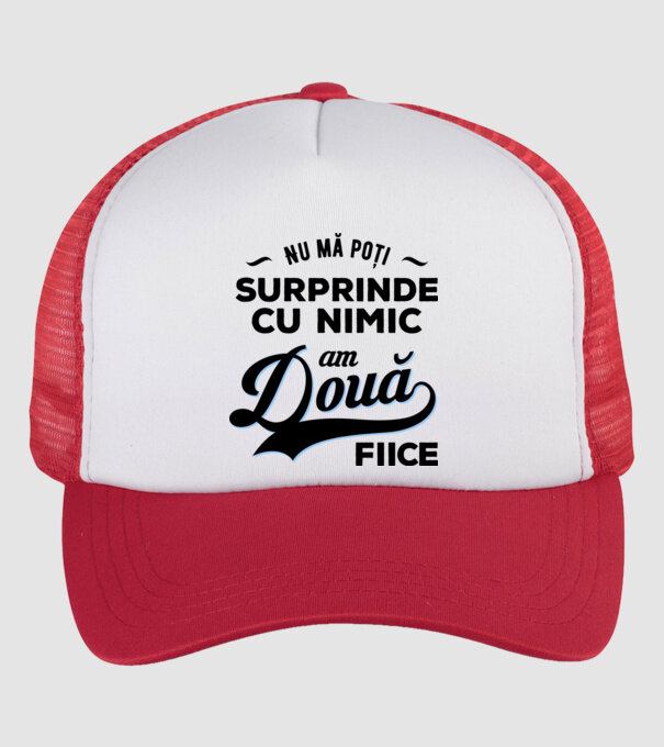 Nu mă poți surprinde cu nimic, am două fiice model alb/roșu pe tricou