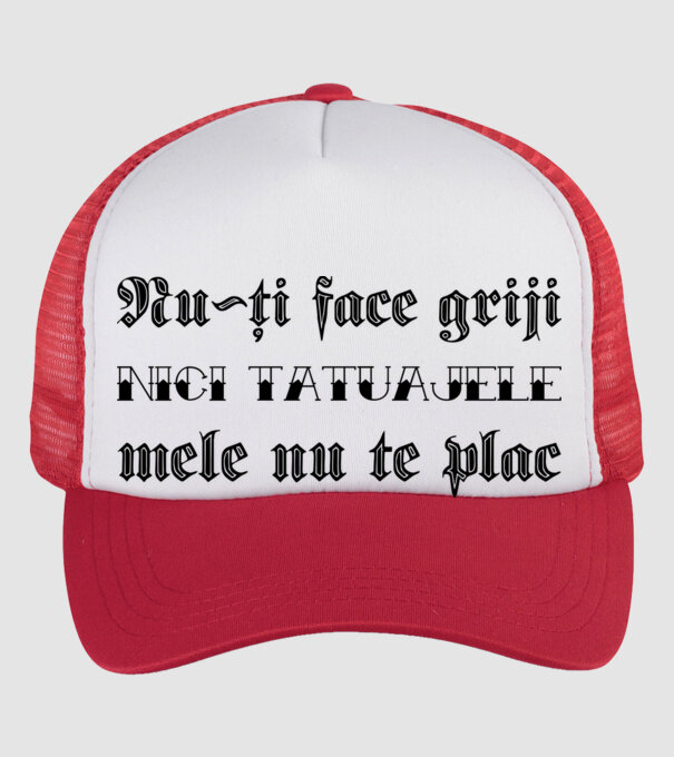 Nu-ți face griji, nici tatuajele mele nu te plac model alb/roșu pe tricou