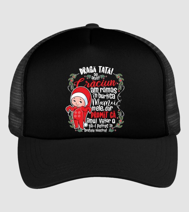 Dragă tată! De acest Crăciun am rămas în burtica mamei mele, dar promit că anul viitor o să-l petrec în brațele voastre! model negru pe tricou