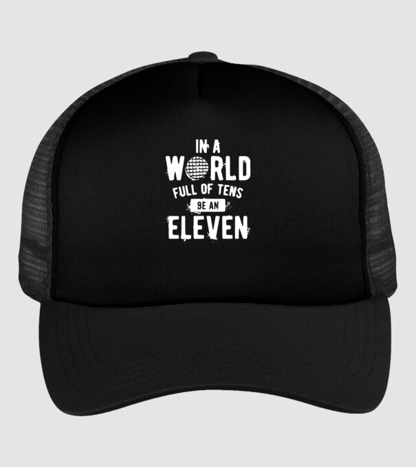 in a world of full of tens be an eleven model negru pe tricou
