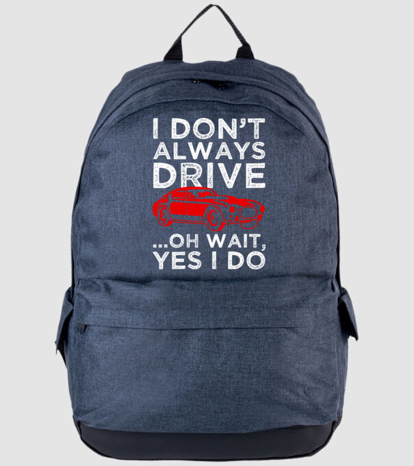 I dont always drive oh wait yes i do model albastru jeanși pe tricou