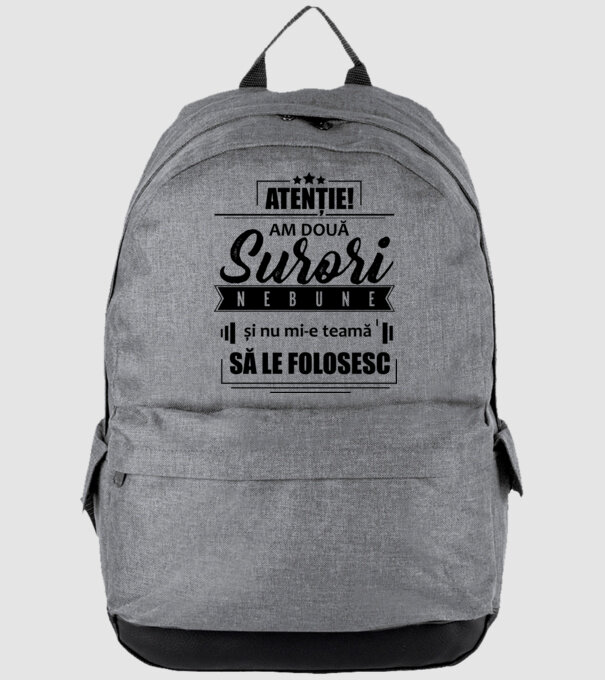 Atenție! Am două surori nebune și nu mi-e teamă să le folosesc. model gri pe tricou