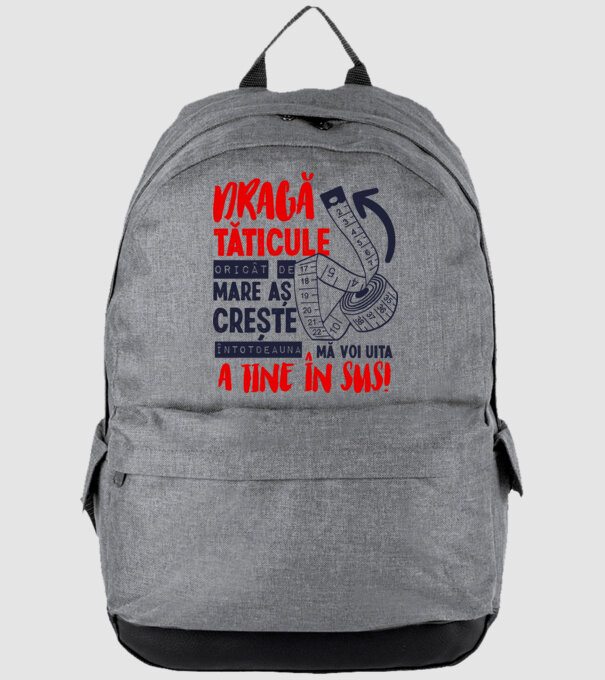 Dragă tăticule, oricât de mare aș crește, întotdeauna mă voi uita la tine în sus! model gri pe tricou
