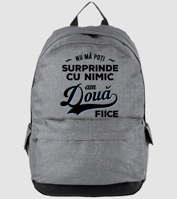 Nu mă poți surprinde cu nimic, am două fiice model gri pe tricou