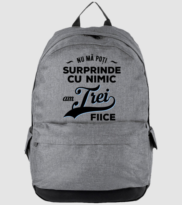 Nu mă poți surprinde cu nimic, am trei fiice model gri pe tricou