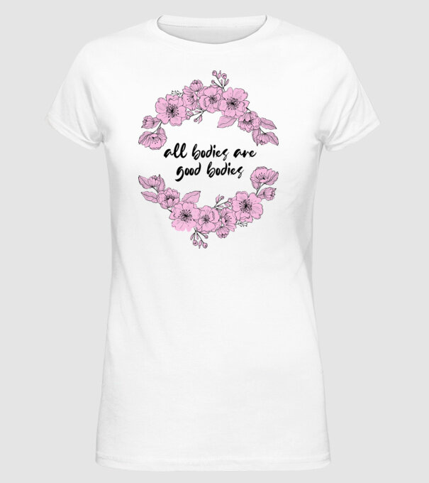 All bodies are good bodies floral model alb pe tricou