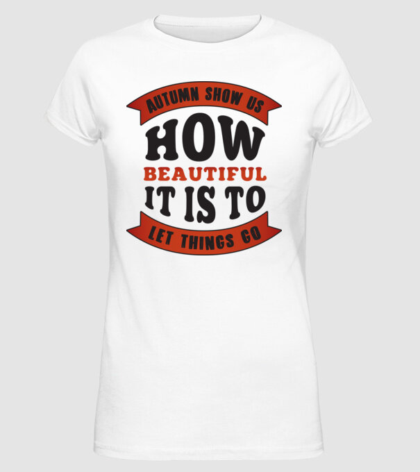 Autumn show us how beautiful it is model alb pe tricou