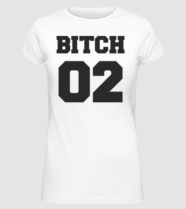 Bitch 02 model alb pe tricou