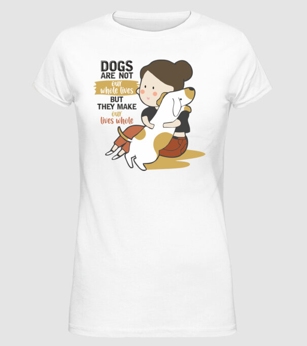 Dogs make our lives whole model alb pe tricou