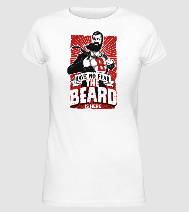 Have no fear the beard is here model alb pe tricou