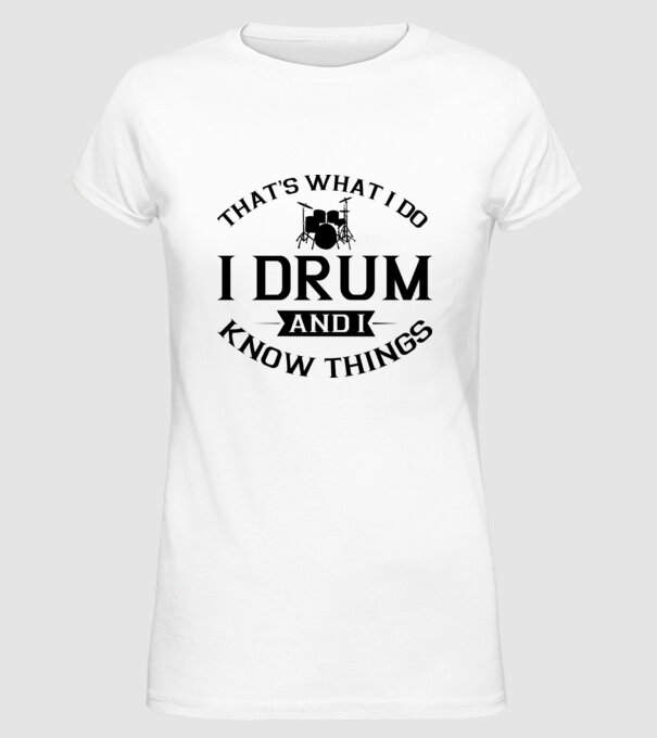 I drum I drink and I know things model alb pe tricou