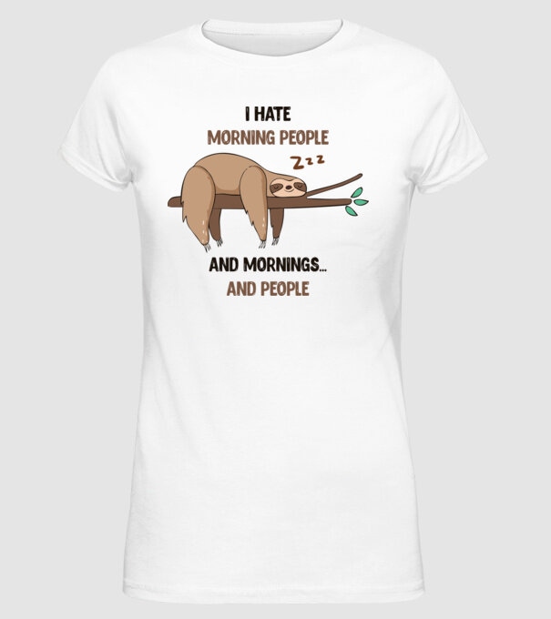 I Hate morning people and mornings and people leneș model alb pe tricou