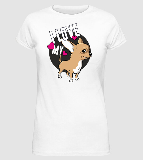 I love my Chihuahua model alb pe tricou