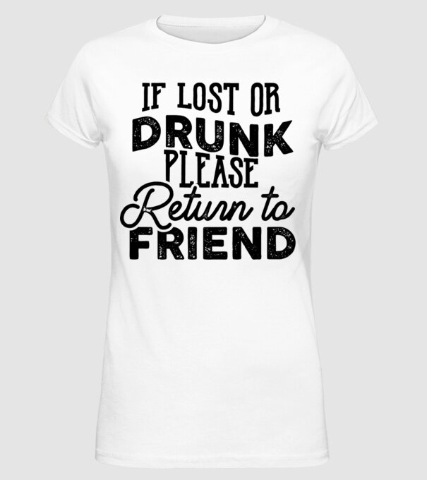 IF LOST OR DRUNK model alb pe tricou