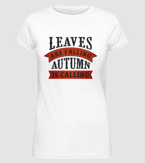 Leaves are falling autumn is calling model alb pe tricou