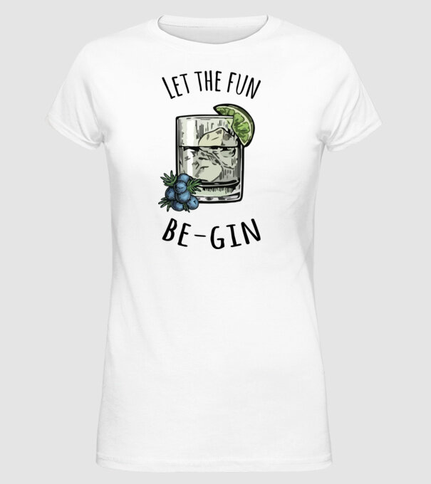 Let the fun be gin model alb pe tricou