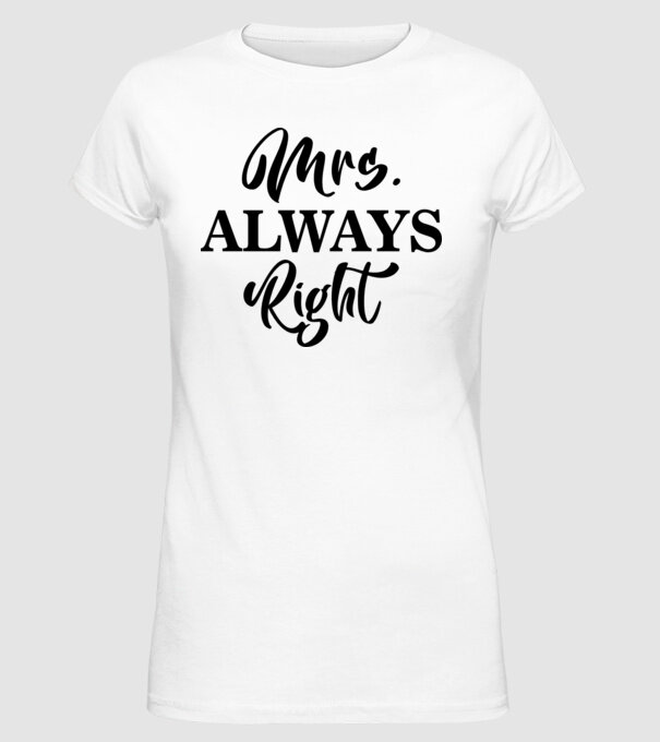 Mrs always right model alb pe tricou