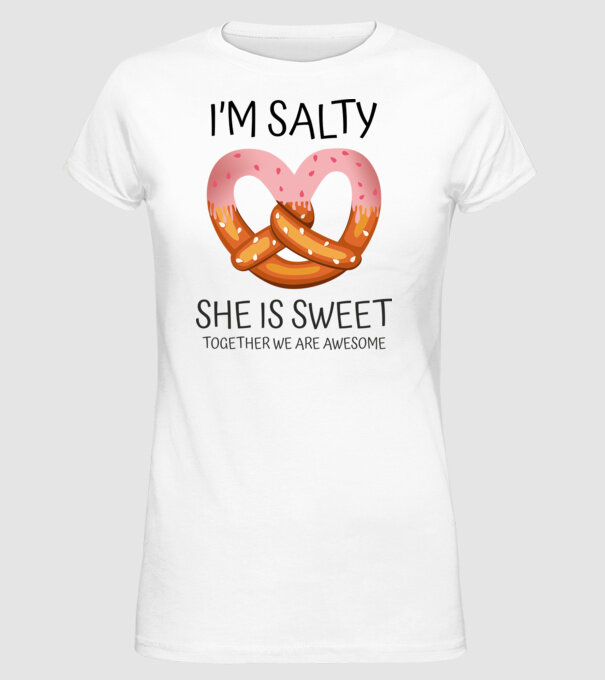 'I''m Salty She is sweet' model alb pe tricou