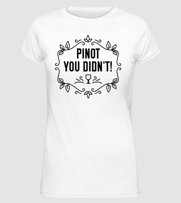 Wine tasting team Pinot you didnt model alb pe tricou