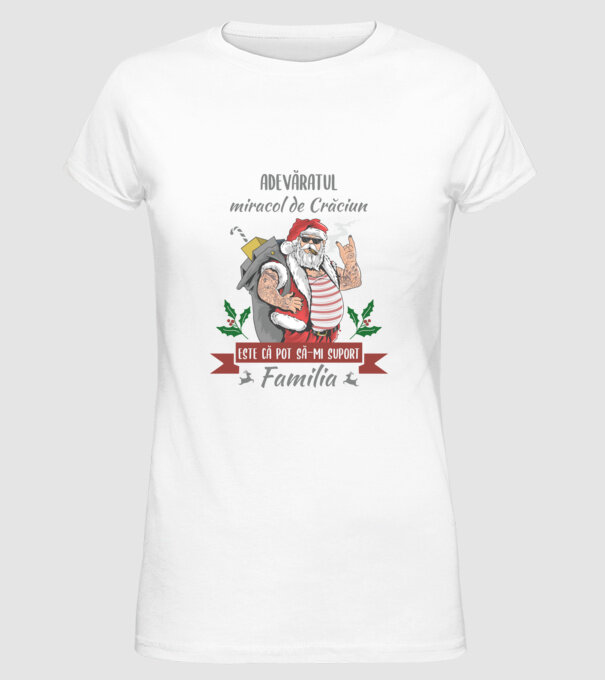 adevăratul miracol de Crăciun este că pot să-mi suport familia model alb pe tricou