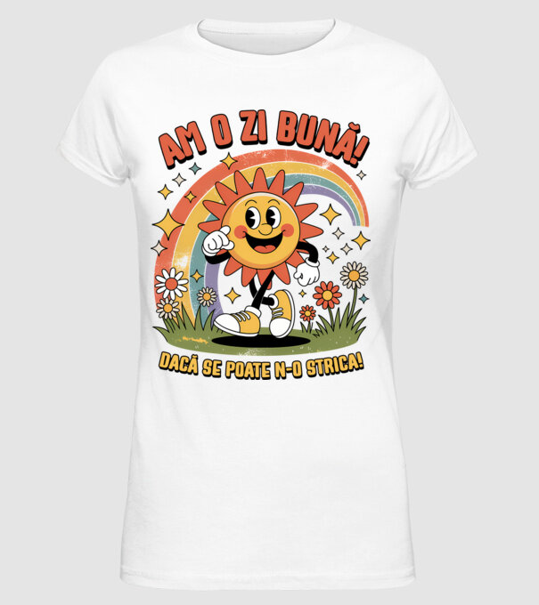 Am o zi bună! model alb pe tricou