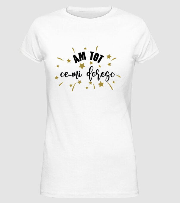 Am tot ce-mi doresc model alb pe tricou