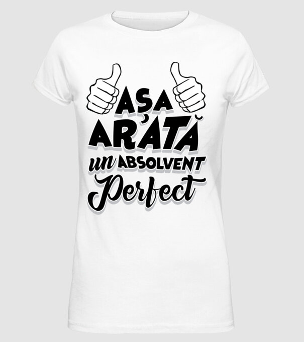 Așa arată un absolvent perfect model alb pe tricou