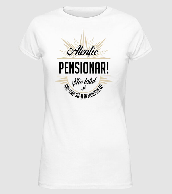 Atenție pensionar! Știe totul și are timp să-ți demonstreze! model alb pe tricou