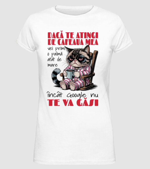 atinge cafeaua mea și nici măcar Google nu te va găsi Alb model alb pe tricou