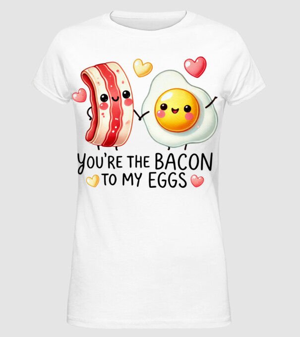Bacon to my Eggs model alb pe tricou