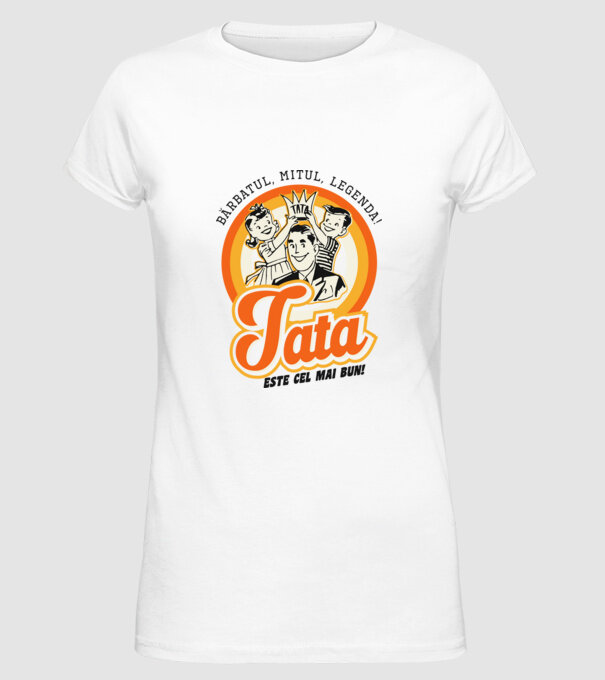 Bărbatul, mitul, legenda! Tata este cel mai bun! model alb pe tricou