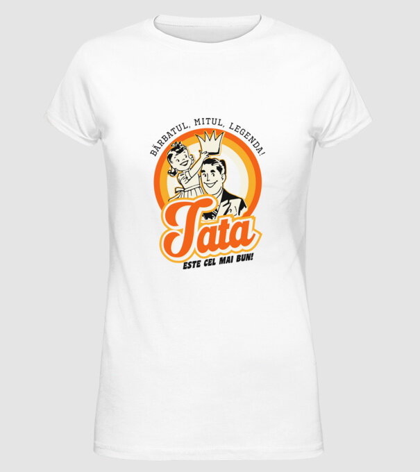 Bărbatul, mitul, legenda! Tata este cel mai bun! model alb pe tricou