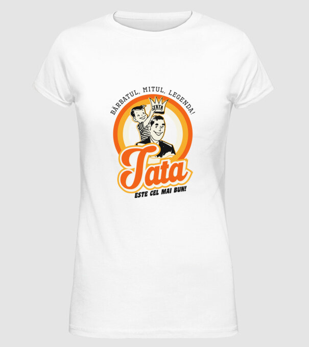 Bărbatul, mitul, legenda! Tata este cel mai bun! model alb pe tricou