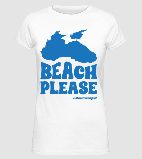 Beach please, e Marea Neagră! model alb pe tricou