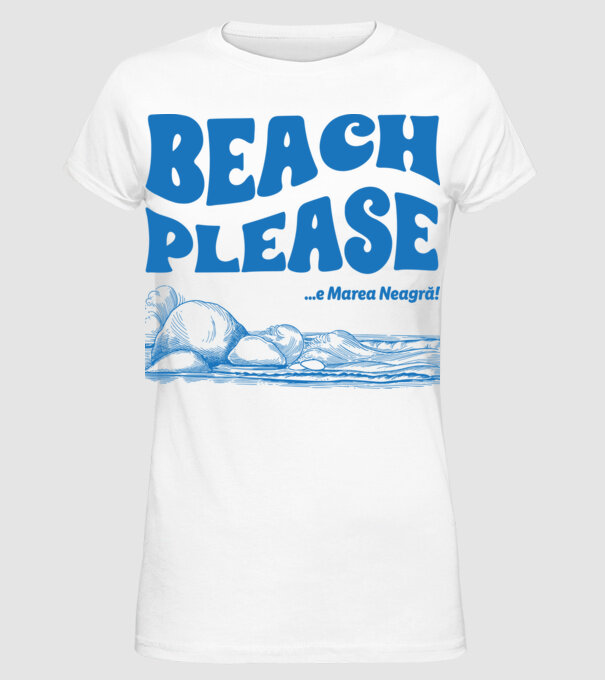 Beach please, e Marea Neagră! model alb pe tricou