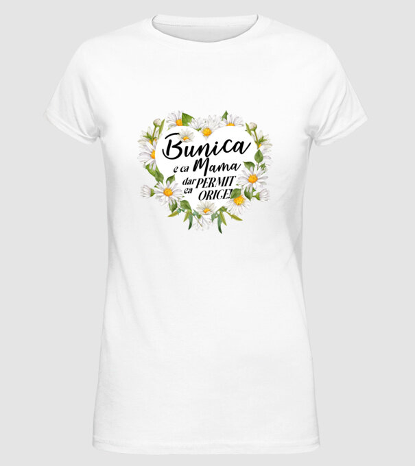Bunica e ca mama, t permite orice! model alb pe tricou