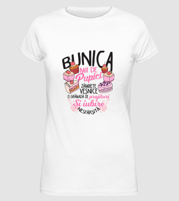 bunica - mii de pupici, zâmbete veșnice, o grămadă de prăjituri și iubire nesfârșită model alb pe tricou