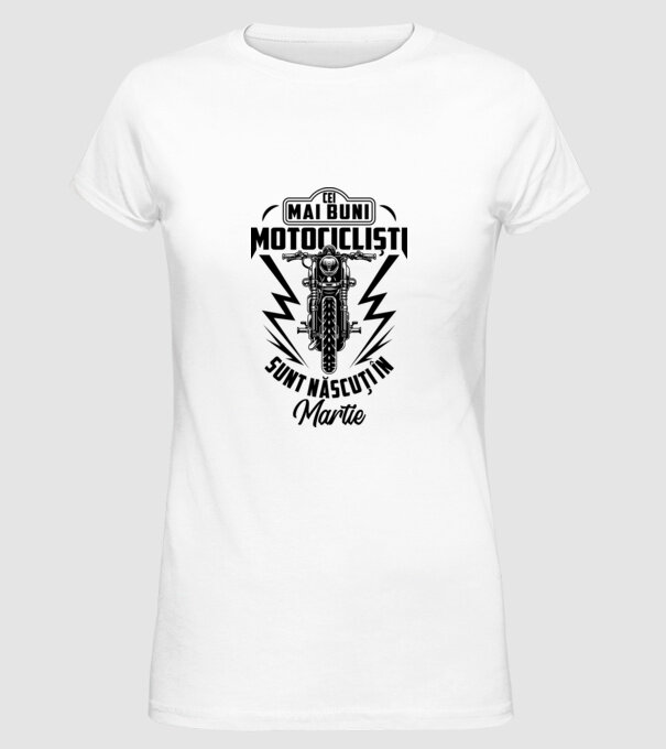 Cei mai buni motocicliști sunt născuți în Martie model alb pe tricou