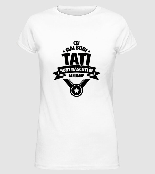 Cei mai buni Tați sunt născuți în ianuarie. model alb pe tricou
