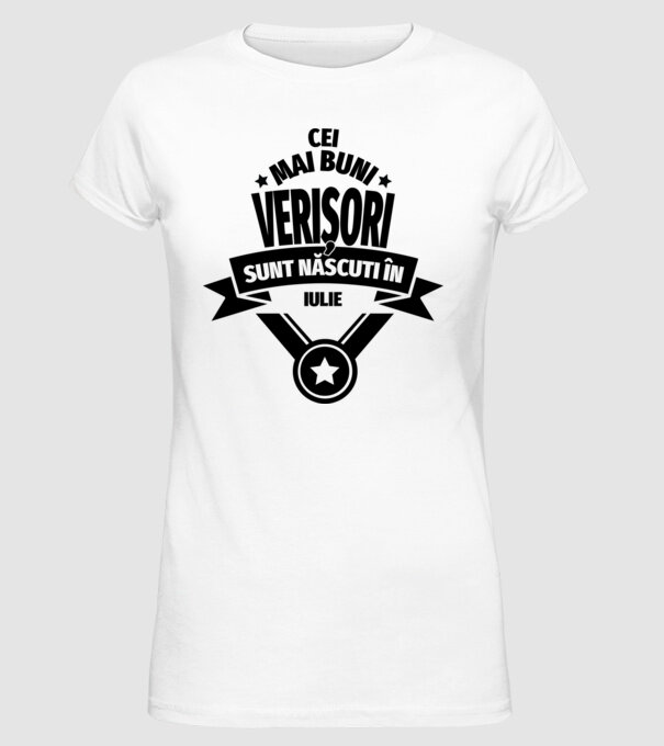 Cei mai buni verișori sunt născuți în iulie. / Cele mai bune verișoare sunt născute în iulie. model alb pe tricou