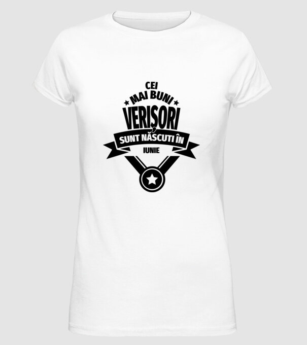 Cei mai buni verișori sunt născuți în iunie. / Cele mai bune verișoare sunt născute în iunie. model alb pe tricou