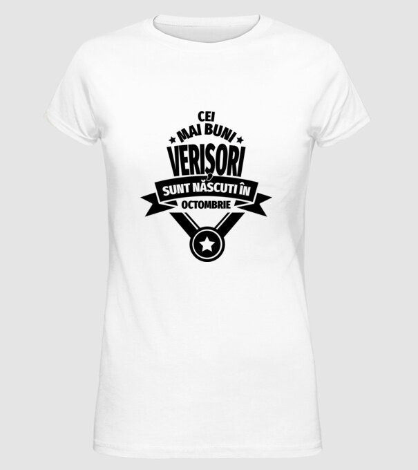 Cei mai buni verișori sunt născuți în octombrie. / Cele mai bune verișoare sunt născute în octombrie. model alb pe tricou