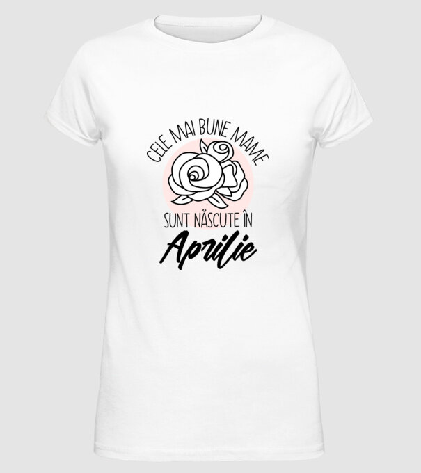 Cele mai bune mame sunt născute în Aprilie model alb pe tricou